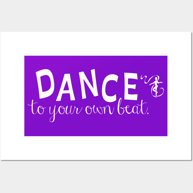 Dance to your own beat (white) Wall Art by allthatdance